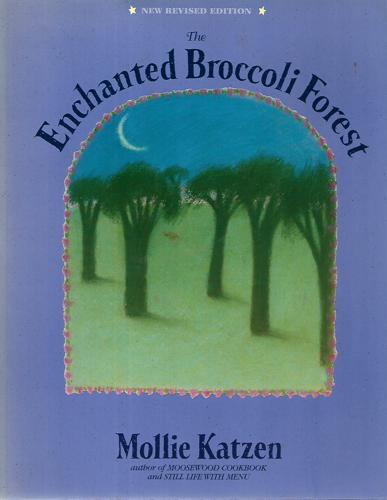 The Enchanted Broccolli Forest by Mollie Katzen