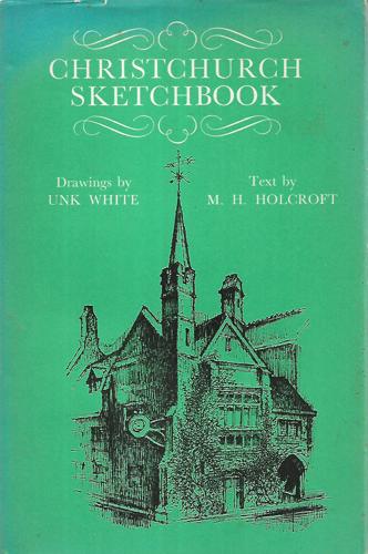 Christchurch Sketchbook by M. H. Holcroft and Unk White