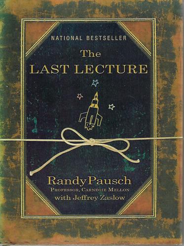 The Last Lecture by Randy Pausch and Jeffrey Zaslow