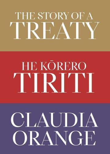 The Story of a Treaty | He Kōrero Tiriti by Claudia Orange