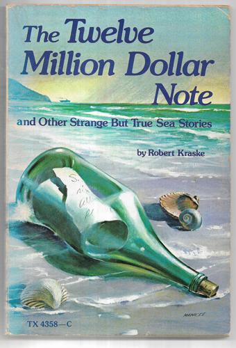 The Twelve Million Dollar Note: And Other Strange But True Sea Stories by Robert Kraske