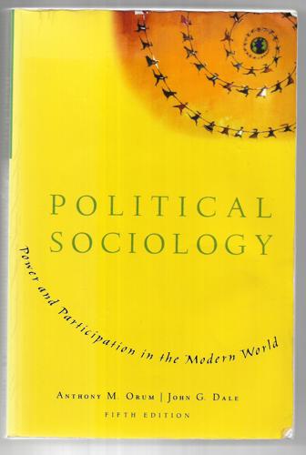 Introduction To Political Sociology: Power And Participation In The Modern World by John G. Dale and Anthony M. Orum
