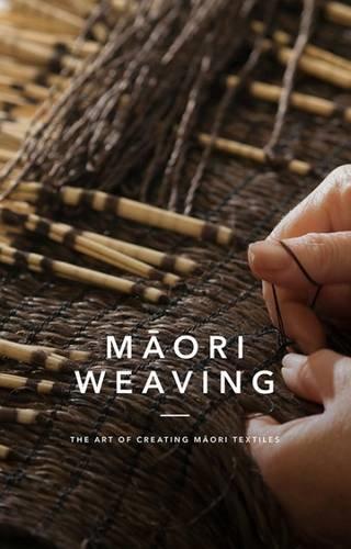 Maori Weaving: The Art of Creating Maori Textiles by Publishers Huia