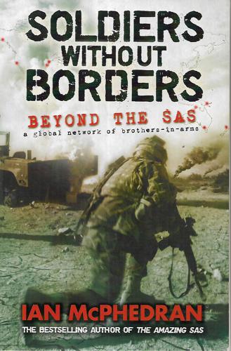 Soldiers Without Borders: Beyond The Sas by Ian McPhedran