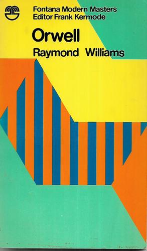 Orwell (Fontana Modern Masters) by Raymond Williams