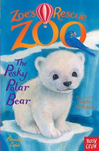 The Pesky Polar Bear - Zoe's Rescue Zoo by Amelia Cobb