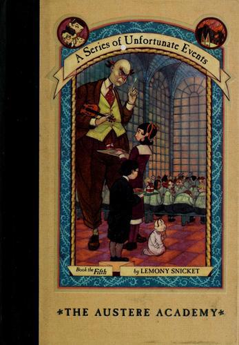 The Austere Academy. A Series of Unfortunate Events, Book 5 by Brett Helquist and Lemony Snicket