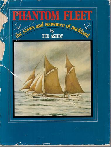 Phantom Fleet: The Scows And Scowmen Of Auckland by Ted Ashby