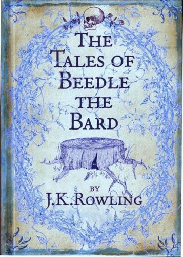 The Tales Of Beedle The Bard Translated from the original runes by Hermione Granger by J. K. Rowling