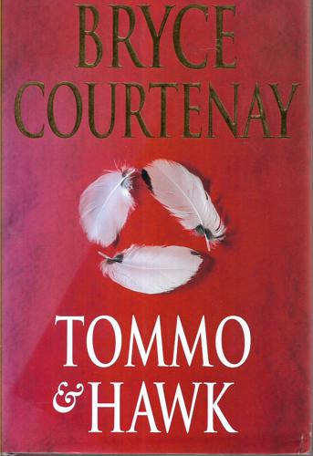 Tommo & Hawk by Bryce Courtenay