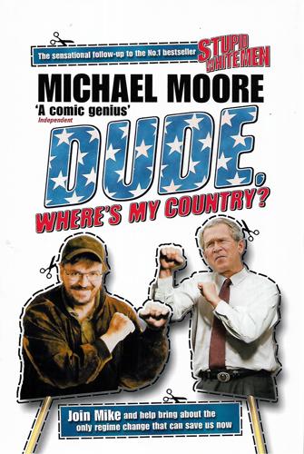 Dude, Where's My Country? by Michael Moore