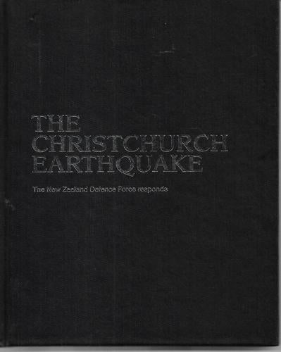 The Christchurch Earthquake - The New Zealand Defence Force Responds