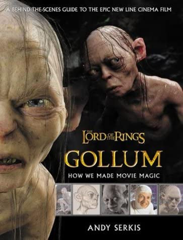 Gollum: How We Made Movie Magic by Andy Serkis