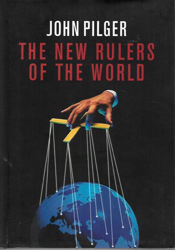 The New Rulers of the World by John Pilger