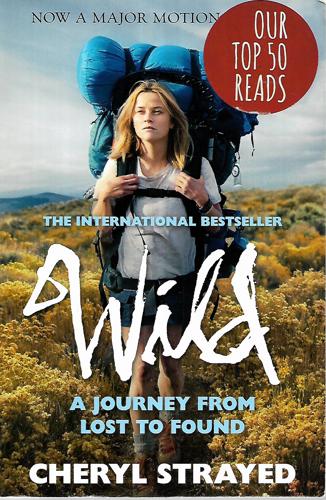 Wild: A Journey From Lost To Found by Cheryl Strayed