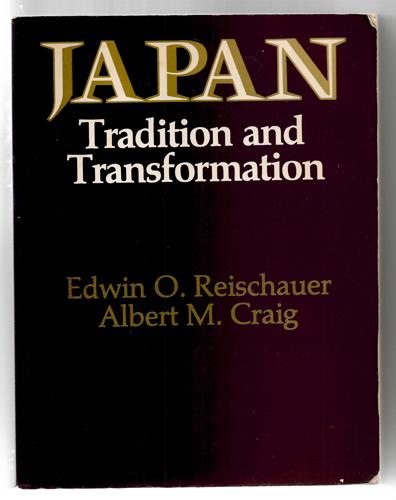 Japan: Tradition And Transformation by Albert M. Craig and Edwin Oldfather Reischauer
