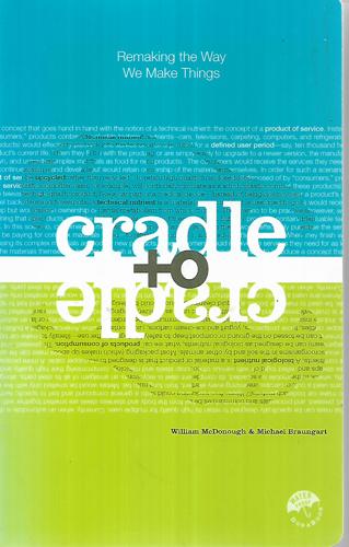 Cradle To Cradle by Michael Braungart and William McDonough