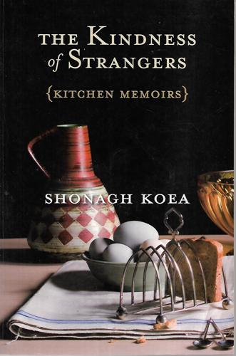 The Kindness of Strangers by Shonagh Koea