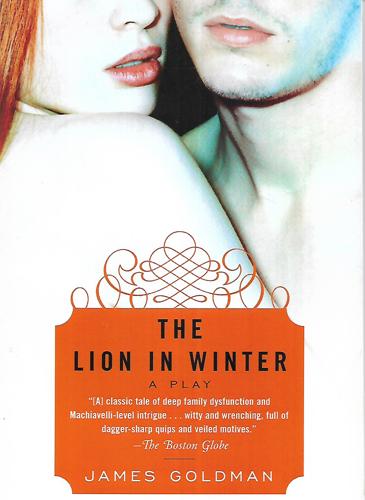 The Lion In Winter: A Play by James Goldman