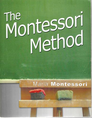 The Montessori Method by Maria Montessori