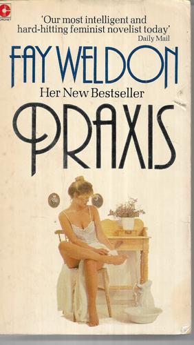 Praxis by Fay Weldon