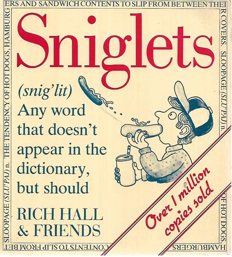 Sniglets: (Snig'lit) : Any Word That Doesn't Appear In The Dictionary, But Should by Rich Hall