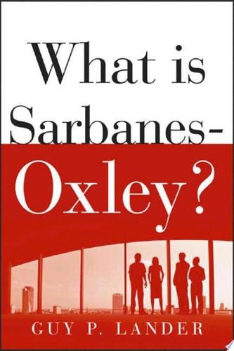 What Is Sarbanes-Oxley? by Guy Lander