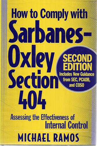 How To Comply With Sarbanes-Oxley Section 404: Assessing The Effectiveness Of Internal Control by Michael J. Ramos