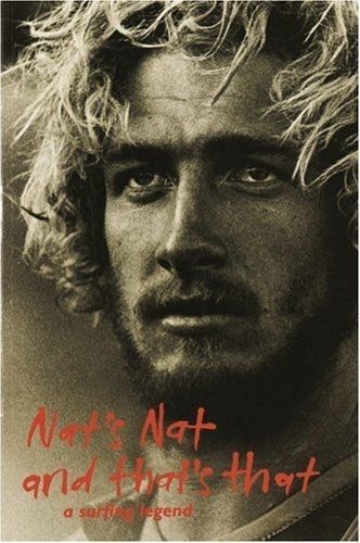 Nat's Nat, And That's That - A Surfing Legend by Nat Young