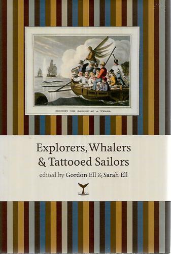 Explorers, Whalers & Tattooed Sailors: Adventurous Tales From Early New Zealand by Gordon Ell and Sarah Ell