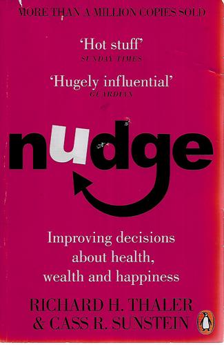 Nudge: Improving Decisions About Health, Wealth And Happiness by Cass R. Sunstein and Richard H. Thaler