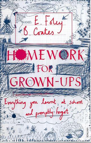 Homework For Grown-Ups: Everything You Learnt At School... And Promptly Forgot by Beth Coates and Elizabeth Foley