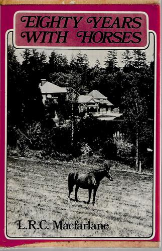 Eighty Years With Horses by L. R. C. Macfarlane