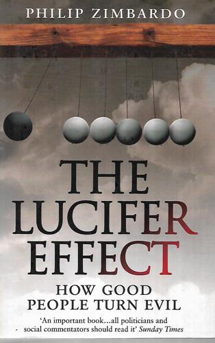 The Lucifer Effect: How Good People Turn Evil by Philip G. Zimbardo