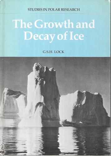 growth and decay of ice by G. S. H. Lock