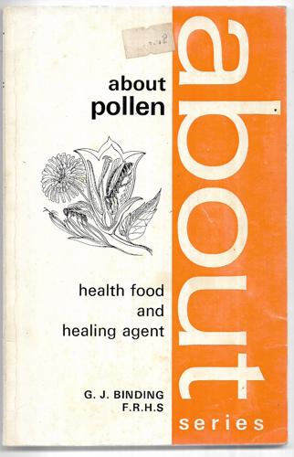 About Pollen: Health Food and Healing Agent by George Joseph Binding