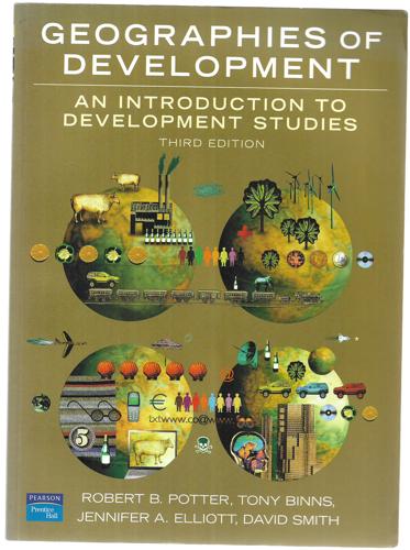 Geographies Of Development: An Introduction To Development Studies (Third Edition) by Tony Binns and Jennifer A. Elliott and Robert B. Potter and David Smith