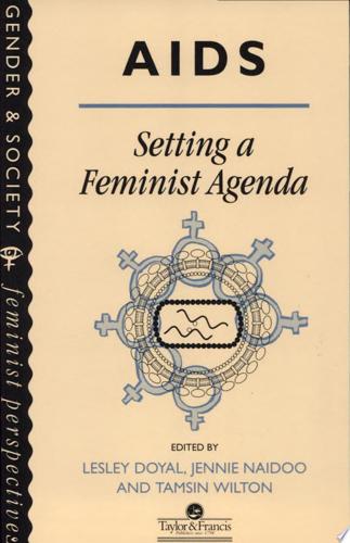 Aids: Setting A Feminist Agenda by Lesley Doyal and Jennie Naidoo and Tamsin Wilton