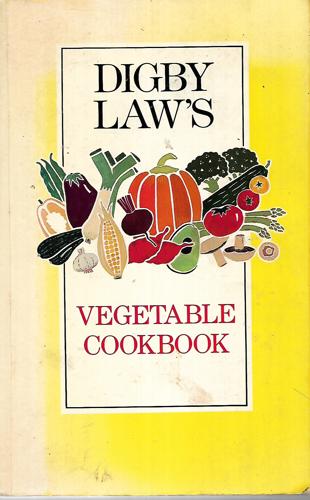 Digby Law's Vegetable Cookbook by Digby Law