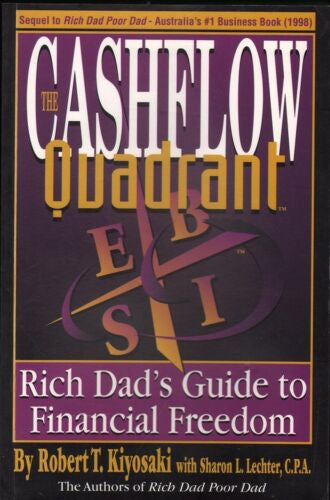 Cashflow Quadrant, The: the Rich Dad's Guide To Financial Freedom by Robert T. Kiyosaki