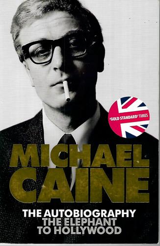 The Elephant To Hollywood - Michael Caine - The Autobiography by Michael Caine