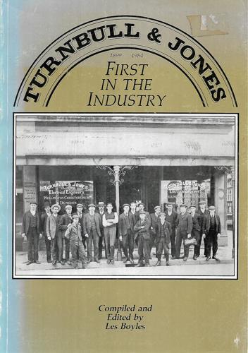 Turnbull & Jones 1899-1984, First in the industry by Les Boyles