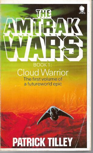 The Amtrak Wars: Book 1 - Cloud Warrior by Patrick Tilley