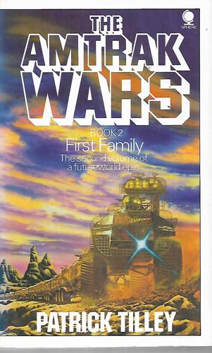 The Amtrak Wars: Book 2 - First Family by Patrick Tilley