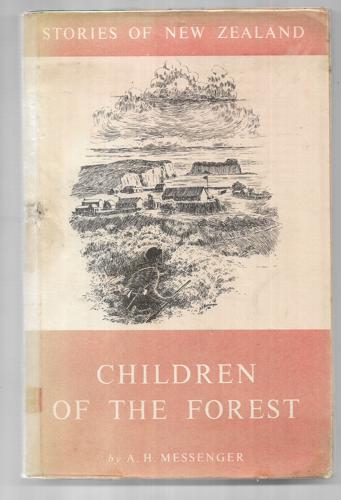 Children Of The Forest: A Frontier Tale Of Old Taranaki by A. H. Messenger