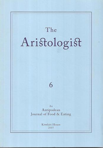 The Aristologist - Number 6 - An Antipodean Journal of Food History