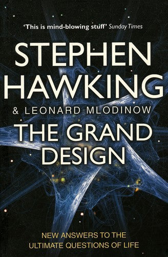 The Grand Design: New Answers To The Ultimate Questions Of Life by Stephen Hawking and Leonard Mlodinow