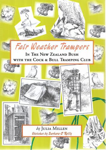 Fair Weather Trampers. In the New Zealand Bush with the Cock & Bull Tramping Club by Julia Millen and Barbara O'Reilly