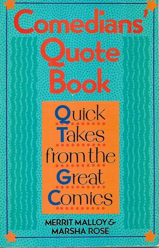 Comedians' Quote Book: Quick Takes From The Great Comics by Merrit Malloy and Marsha Rose