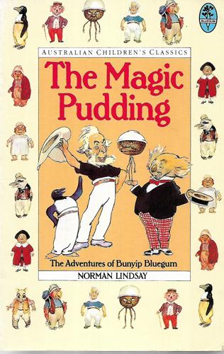 The Magic Pudding: the adventures of Bunyip Bluegum and his friends Bill Barnacle & Sam Sawnoff by Norman Lindsay